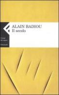 Il secolo di Alain Badiou edito da Feltrinelli