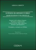 Le pensioni dei dipendenti pubblici. Regime sostanziale e tutela processuale. Con CD-ROM di Adelisa Corsetti edito da CEDAM
