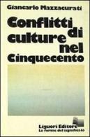 Conflitti di culture nel Cinquecento di Giancarlo Mazzacurati edito da Liguori