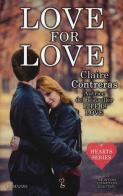 Love for love. Hearts series di Claire Contreras edito da Newton Compton Editori