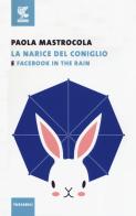 Facebook in the rain-La narice del coniglio di Paola Mastrocola edito da Guanda