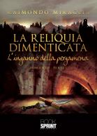 La reliquia dimenticata di Raimondo Miraglia edito da Booksprint
