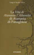 La «Vita di Atanasio l'Athonita» di Atanasio di Panaghiou di Luigi D'Ayala Valva edito da Città Nuova