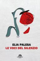 Le voci del silenzio. Nuova ediz. di Elia Palesa edito da New-Book