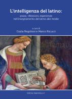 L' intelligenza del latino. Prassi, riflessioni, esperienze nell'insegnamento del latino alle medie edito da Editrice Salentina