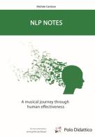 NLP Notes. A musical journey through human effectiveness di Michele Cardone edito da Polo Didattico