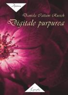 Digitale purpurea di Daniela Cattani Rusich edito da Eugraphia