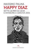 Happy Diaz. Sette giorni di gioia e divisione a Genova 2001 di Massimo Palma edito da Castelvecchi