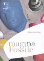 Magma fossile. Ediz. italiana e inglese di Massimiliano Adami edito da Mondadori Electa