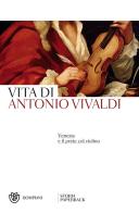 Venezia e il prete col violino. Vita di Antonio Vivaldi di Gianfranco Formichetti edito da Bompiani