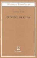 Zenone di Elea. Lezioni 1964-1965 di Giorgio Colli edito da Adelphi