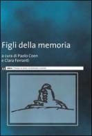 Figli della memoria di Paolo Coen, Clara Ferranti edito da eum
