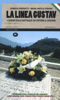 La linea Gustav. I luoghi della battaglia da Ortona a Cassino di Gabriele Ronchetti, M. Angela Ferrara edito da Mattioli 1885