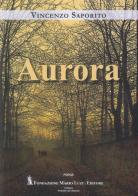 Aurora di Vincenzo Saporito edito da Fondazione Mario Luzi