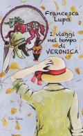I viaggi nel tempo di Veronica di Francesca Lupo edito da Falco Editore
