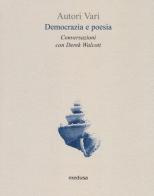 Democrazia e poesia. Conversazioni Derek Walcott edito da Medusa Edizioni