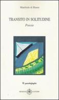 Transito in solitudine di Manfredo Di Biasio edito da Ibiskos Ulivieri