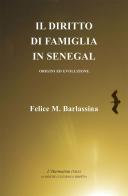 Il diritto di famiglia in Senegal. Origini ed evoluzione di Felice M. Barlassina edito da L'Harmattan Italia
