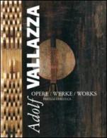 Adolf Vallazza. Opere-Werke-Works edito da Priuli & Verlucca