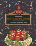 Sweet sensations of Sicily. The legacy of Biagio Settepani with forty-six original master recipes di Salvatore Farina edito da Lussografica