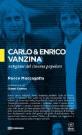 Carlo & Enrico Vanzina. Artigiani del cinema popolare di Rocco Moccagatta edito da Bietti