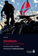 Donbass. Una guerra nel cuore d'Europa. Interviste, analisi e immagini edito da Passaggio al Bosco