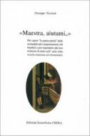 Maestra, aiutami... Per capire «Le particolarità» della normalità nel comportamento dei bambini e per rispondere alle loro richieste di aiuto... di Giuseppe Nicolodi edito da CSIFRA