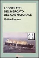 I contratti del mercato del gas naturale di Matteo Falcione edito da Elicònie Editrice