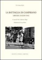 La battaglia di Campriano (Arezzo, luglio 1944) di Vittorio Rupi edito da Società Storica Aretina