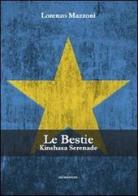 Le bestie. Kinshasa serenade di Lorenzo Mazzoni edito da Momentum Edizioni