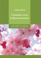 Cammino verso la libertà interiore di Mario Conte edito da Youcanprint