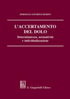 L' accertamento del dolo. Determinatezza, normatività e individualizzazione di Pierpaolo Astorina Marino edito da Giappichelli