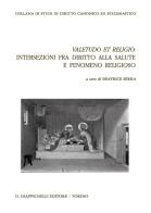 Valetudo et religio: intersezioni fra diritto alla salute e fenomeno religioso edito da Giappichelli