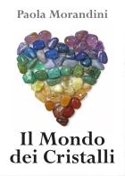 Il mondo dei cristalli di Paola Morandini edito da Youcanprint