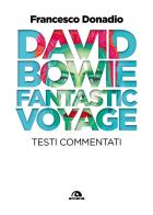 David Bowie. Fantastic Voyage. Testi commentati di Francesco Donadio edito da Arcana