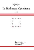 Biblioteca Oplepiana vol.2 edito da In Riga Edizioni