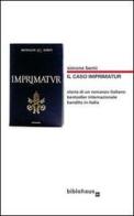 Il caso Imprimatur. Storia di un romanzo italiano bestseller internazionale bandito in Italia di Simone Berni edito da Biblohaus
