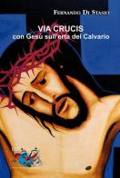 Via Crucis. Con Gesù sull'erta del Calvario di Fernando Di Stasio edito da Editrice Domenicana Italiana