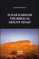 Is Har Karkom the biblical mount Sinai? di Emmanuel Anati edito da Atelier