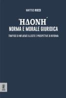 Edoné: norma e morale giuridica. Traffico di influenze illecite e prospettive di riforma di Matteo Ricci edito da Aracne (Genzano di Roma)