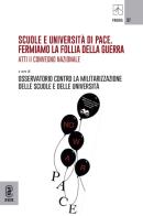Scuole e università di Pace. Fermiamo la follia della guerra. Atti II Convegno Nazionale edito da Aracne (Genzano di Roma)