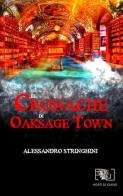 Le cronache di Oaksage Town di Alessandro Stringhini edito da Horti di Giano