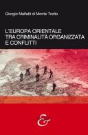 L' Europa orientale tra criminalità organizzata e conflitti di Giorgio Malfatti di Monte Tretto edito da Eurilink