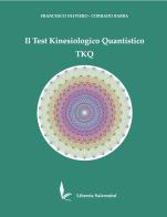 Il Test Kinesiologico Quantistico TKQ di Francesco Oliviero, Corrado Barba edito da Libreria Salvemini