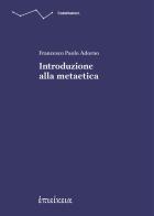 Introduzione alla metaetica di Francesco Paolo Adorno edito da Epieikeia