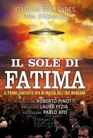 Il sole di Fatima. Il primo contatto UFO di massa dell'era moderna di Joaquim P. Fernandes, Fina D'Armada edito da Lux-Co Éditions