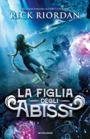 La figlia degli abissi di Rick Riordan edito da Mondadori