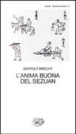 L' anima buona del Sezuan di Bertolt Brecht edito da Einaudi