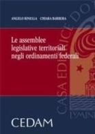 Le assemblee legislative territoriali negli ordinamenti federali di Angelo Rinelli, Chiara Barbera edito da CEDAM
