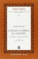 Il terzo, il nemico, il conflitto. Materiali per una teoria del politico di Julien Freund edito da Giuffrè